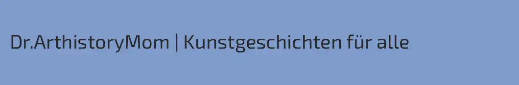 Dr.ArthistoryMom | Kunstgeschichten für alle